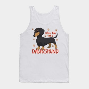 Life's funr with a Dachshund! Especially for Doxie owners! Tank Top